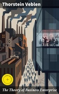 Cover: The Theory of Business Enterprise - Good Press