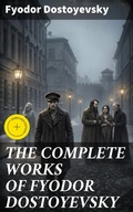 Cover: THE COMPLETE WORKS OF FYODOR DOSTOYEVSKY - Good Press