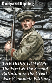 Abbildung von: THE IRISH GUARDS: The First & the Second Battalion in the Great War (Complete Edition) - Good Press