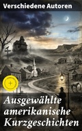 Cover: Ausgew&auml;hlte amerikanische Kurzgeschichten - Good Press