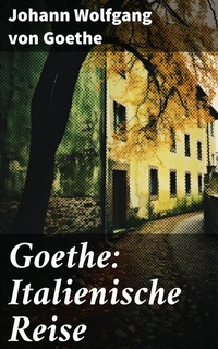 Abbildung von: Goethe: Italienische Reise - Good Press