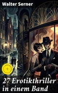 Cover: 27 Erotikthriller in einem Band - Good Press