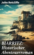 Cover: BIARRITZ: Historischer Abenteuerroman - Good Press