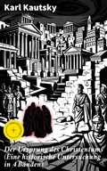 Cover: Der Ursprung des Christentums (Eine historische Untersuchung in 4 B&auml;nden) - Good Press