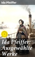 Cover: Ida Pfeiffer: Ausgew&auml;hlte Werke - Good Press