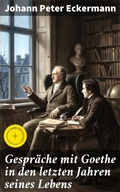 Cover: Gespr&auml;che mit Goethe in den letzten Jahren seines Lebens - Good Press