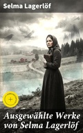 Cover: Ausgew&auml;hlte Werke von Selma Lagerl&ouml;f - Good Press