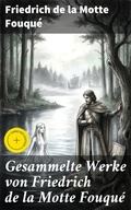 Cover: Gesammelte Werke von Friedrich de la Motte Fouqu&eacute; - Good Press