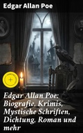 Cover: Edgar Allan Poe: Biografie, Krimis, Mystische Schriften, Dichtung, Roman und mehr - Good Press