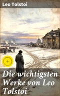 Cover: Die wichtigsten Werke von Leo Tolstoi - Good Press