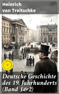 Cover: Deutsche Geschichte des 19. Jahrhunderts (Band 1&2) - Good Press