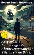 Cover: Ausgew&auml;hlte Erz&auml;hlungen & Abenteuerromane (21 Titel in einem Band) - Good Press