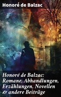 Cover: Honor&eacute; de Balzac: Romane, Abhandlungen, Erz&auml;hlungen, Novellen & andere Beitr&auml;ge - Good Press