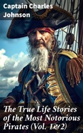Cover: The True Life Stories of the Most Notorious Pirates (Vol. 1&2) - Good Press
