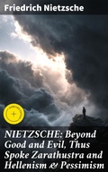 Cover: NIETZSCHE: Beyond Good and Evil, Thus Spoke Zarathustra and Hellenism & Pessimism - Good Press