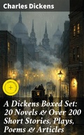 Cover: A Dickens Boxed Set: 20 Novels & Over 200 Short Stories, Plays, Poems & Articles - Good Press