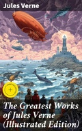 Cover: The Greatest Works of Jules Verne (Illustrated Edition) - Good Press