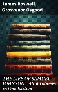 Abbildung von: THE LIFE OF SAMUEL JOHNSON - All 6 Volumes in One Edition - Good Press
