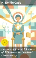 Cover: Lessons in Truth: A Course of 12 Lessons in Practical Christianity - Good Press