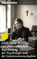 Cover: Edith Stein: Beitr&auml;ge zur philosophischen Begr&uuml;ndung der Psychologie und der Geisteswissenschaften - Good Press