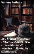 Cover: 560 British Mysteries: Detective Novels, True Crime Stories & Whodunit Mysteries (Illustrated) - Good Press