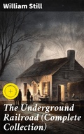 Cover: The Underground Railroad (Complete Collection) - Good Press