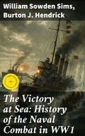 Cover: The Victory at Sea: History of the Naval Combat in WW1 - Good Press