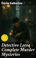 Cover: Detective Lecoq - Complete Murder Mysteries - Good Press