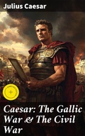 Cover: Caesar: The Gallic War & The Civil War - Good Press