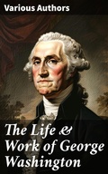 Cover: The Life & Work of George Washington - Good Press