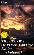 Cover: THE HISTORY OF ROME (Complete Edition in 4 Volumes) - Good Press