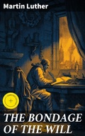 Cover: THE BONDAGE OF THE WILL - Good Press
