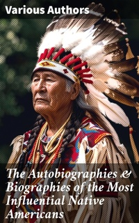 Enlarge image Cover: The Autobiographies & Biographies of the Most Influential Native Americans - Good Press