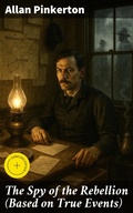 Cover: The Spy of the Rebellion (Based on True Events) - Good Press