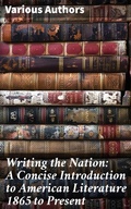 Cover: Writing the Nation: A Concise Introduction to American Literature 1865 to Present - Good Press