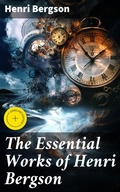 Cover: The Essential Works of Henri Bergson - Good Press