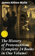 Cover: The History of Protestantism (Complete 24 Books in One Volume) - Good Press