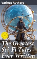 Cover: The Greatest Sci-Fi Tales Ever Written - Good Press