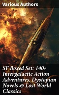 Cover: SF Boxed Set: 140+ Intergalactic Action Adventures, Dystopian Novels & Lost World Classics - Good Press