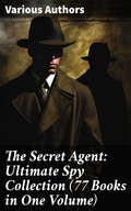 Cover: The Secret Agent: Ultimate Spy Collection (77 Books in One Volume) - Good Press