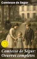 Cover: Comtesse de S&eacute;gur: Oeuvres compl&egrave;tes - Good Press