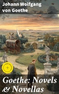 Cover: Goethe: Novels & Novellas - Good Press