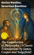 Cover: The Consolation of Philosophy (3 Classic Translations by James, Cooper and Sedgefield) - Good Press