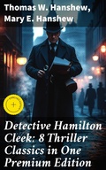 Cover: Detective Hamilton Cleek: 8 Thriller Classics in One Premium Edition - Good Press