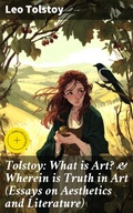 Cover: Tolstoy: What is Art? & Wherein is Truth in Art (Essays on Aesthetics and Literature) - Good Press