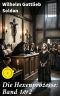 Cover: Die Hexenprozesse: Band 1&2 - Good Press