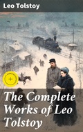 Cover: The Complete Works of Leo Tolstoy - Good Press