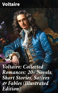 Cover: Voltaire: Collected Romances: 20+ Novels, Short Stories, Satires & Fables (Illustrated Edition) - Good Press