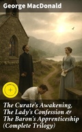 Cover: The Curate's Awakening, The Lady's Confession & The Baron's Apprenticeship (Complete Trilogy) - Good Press