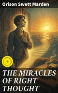 Cover: THE MIRACLES OF RIGHT THOUGHT - Good Press